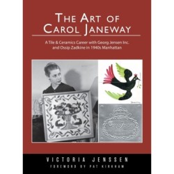 The Art of Carol Janeway: A Tile & Ceramics Career with Georg Jensen Inc. and Ossip Zadkine in 1940s Manhattan