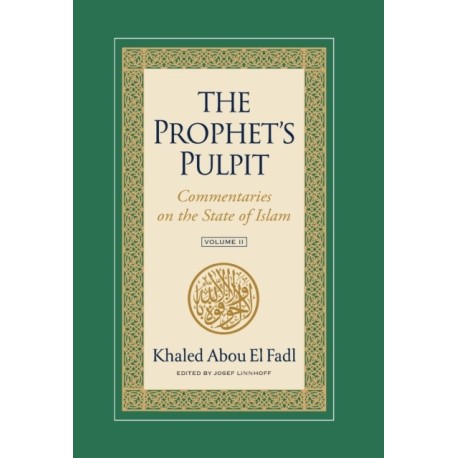 The Prophet's Pulpit: Commentaries on the State of Islam Volume II