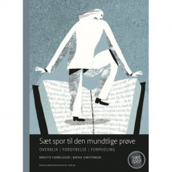 Sæt spor til den mundtlige prøve: Overblik - Fordybelse - Formidling