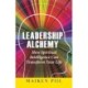 Leadership Alchemy: How Spiritual Intelligence Can Transform Your Life