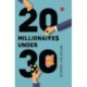 Twenty Millionaires Under Thirty