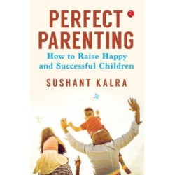Perfect Parenting: How to raise happy and successful children