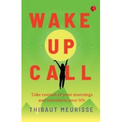 Wake Up Call: Take control of your mornings and transform your life