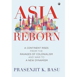 Asia Reborn: A Continent Rises from the Ravages of Colonialism and War to a New Dynamism