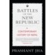 Battles of the New Republic: A Contemporary History of Nepal