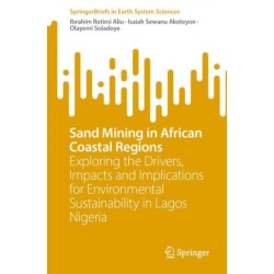 Sand Mining in African Coastal Regions: Exploring the Drivers, Impacts and Implications for Environmental Sustainability in Lagos Nigeria