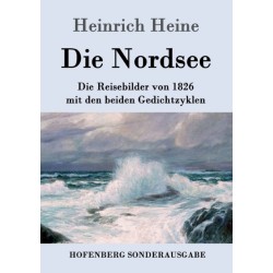 Die Nordsee: Die Reisebilder von 1826 mit den beiden Gedichtzyklen