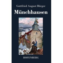 Munchhausen: Wunderbare Reisen zu Wasser und zu Lande Feldzuge und lustige Abenteuer des Freiherrn von Munchhausen, wie er dieselben bei der Flasche im Zirkel seiner Freunde selbst zu erzahlen pflegt
