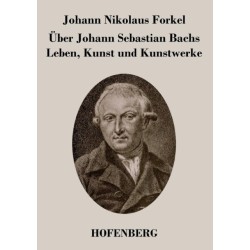 Uber Johann Sebastian Bachs Leben, Kunst und Kunstwerke