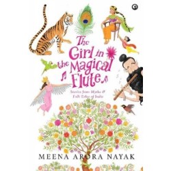 The Girl in the Magical Flute: Stories from Myths and Folktales of India