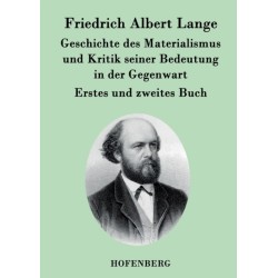 Geschichte des Materialismus und Kritik seiner Bedeutung in der Gegenwart: Die beiden Bucher der zweiten, erweiterten Auflage