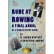 Rude at Rowing: A Final Annal