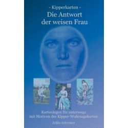 Kipperkarten - Die Antwort der weisen Frau: Kartenlegen fur unterwegs - mit Motiven der Kipper-Wahrsagekarten