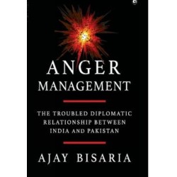 Anger Management: The Troubled Diplomatic Relationship between India and Pakistan
