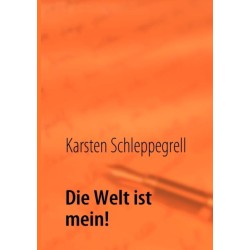 Die Welt ist mein!