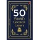 50 World's Greatest Essays