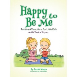 Happy to Be Me: Positive Affirmations for Little Kids