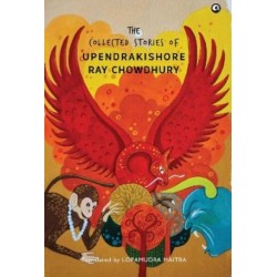 The Collected Stories of Upendrakishore Ray Chowdhury
