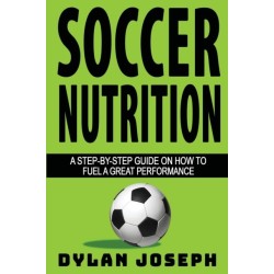 Soccer Nutrition: A Step-by-Step Guide on How to Fuel a Great Performance