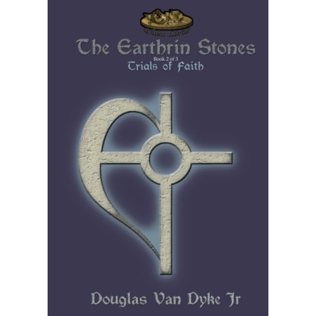 The Earthrin Stones Book 2 of 3: Trials of Faith: Inheritance of a Sword and a Path