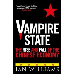 Vampire State: The Rise and Fall of the Chinese Economy