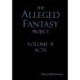 The Alleged Fantasy Project: Volume II Acts