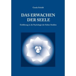 Das Erwachen der Seele: Einfuhrung in die Psychologie der Sieben Strahlen