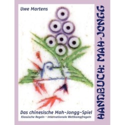 Handbuch: Mah-Jongg: Das chinesische Mah-Jongg-Spiel - Klassische Regeln, Internationale Wettkampfregeln