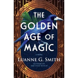 The Golden Age of Magic: A Novel