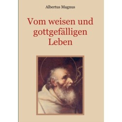 Vom weisen und gottgefalligen Leben, das ist: Von der Unterscheidung der wahrhaften und der falschen Tugend