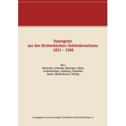 Trauregister aus den Kirchenbuchern Sudniedersachsens 1853 - 1900: Teil 5 Benterode, Escherode, Nienhagen, Nieste, Landwehrhagen, Lutterberg, Sichelnstein, Speele, Spiekershausen, Uschlag