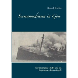 Seemannsdrama in Goa - Vier brennende Schiffe und ein Superspion, den es nie gab: Legende und Wirklichkeit des Handelskrieges im Indischen Ozean