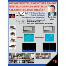 Tonkopfeinstellung mit der DRAGON Einstell-Compact-Cassette an NAKAMICHI-Chassis erklart: Seit 1973 Azimut-Service Schritt fur Schritt durchgefuhrt und hier erklart!