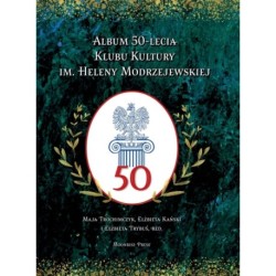Album 50-lecia Klubu Kultury im. Heleny Modrzejewskiej