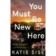 You Must Be New Here: A Novel