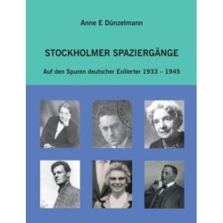 Stockholmer Spaziergange: Auf den Spuren deutscher Exilierter 1933-1945