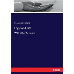 Logic and Life: With other Sermons