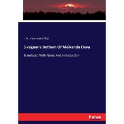 Sivagnana Botham Of Meikanda Deva: Translated With Notes And Introduction