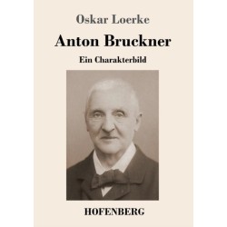 Anton Bruckner: Ein Charakterbild