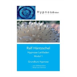 Hypnose Leitfaden Modul 1: Grundkurs Hypnose