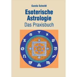 Esoterische Astrologie: Das Praxisbuch