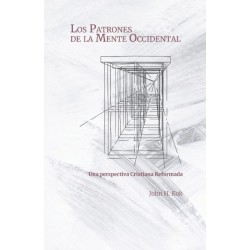 Los Patrones de la Mente Occidental: Una perspectiva Cristiana Reformada