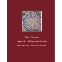 Die Symbolik der Schlangen und Drachen: Die Gotter der Germanen - Band 41