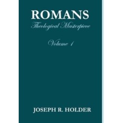 Romans: Theological Masterpiece (Volume 1)