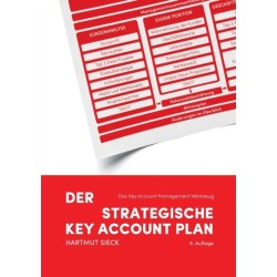 Der strategische Key Account Plan: Das Key Account Management Werkzeug! Kundenanalyse + Wettbewerbsanalyse - Account Strategie