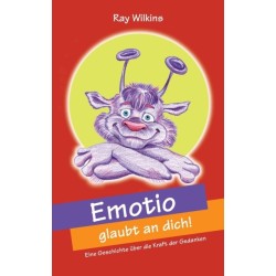 Emotio glaubt an dich: Eine Geschichte uber die Kraft der Gedanken