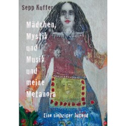 Madchen, Mystik und Musik und meine Metanoia: Eine siebziger Jugend