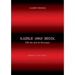 Iluziile unui secol: 120 de ani in Europa