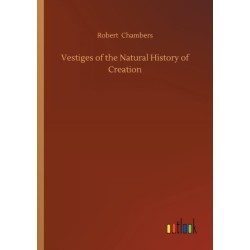 Vestiges of the Natural History of Creation