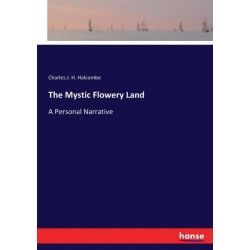 The Mystic Flowery Land: A Personal Narrative